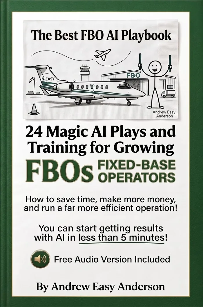 The Best FBO AI Playbook — 24 Magic AI Plays and Training for Growing FBOs, by Andrew Easy Anderson. Free audio version included.